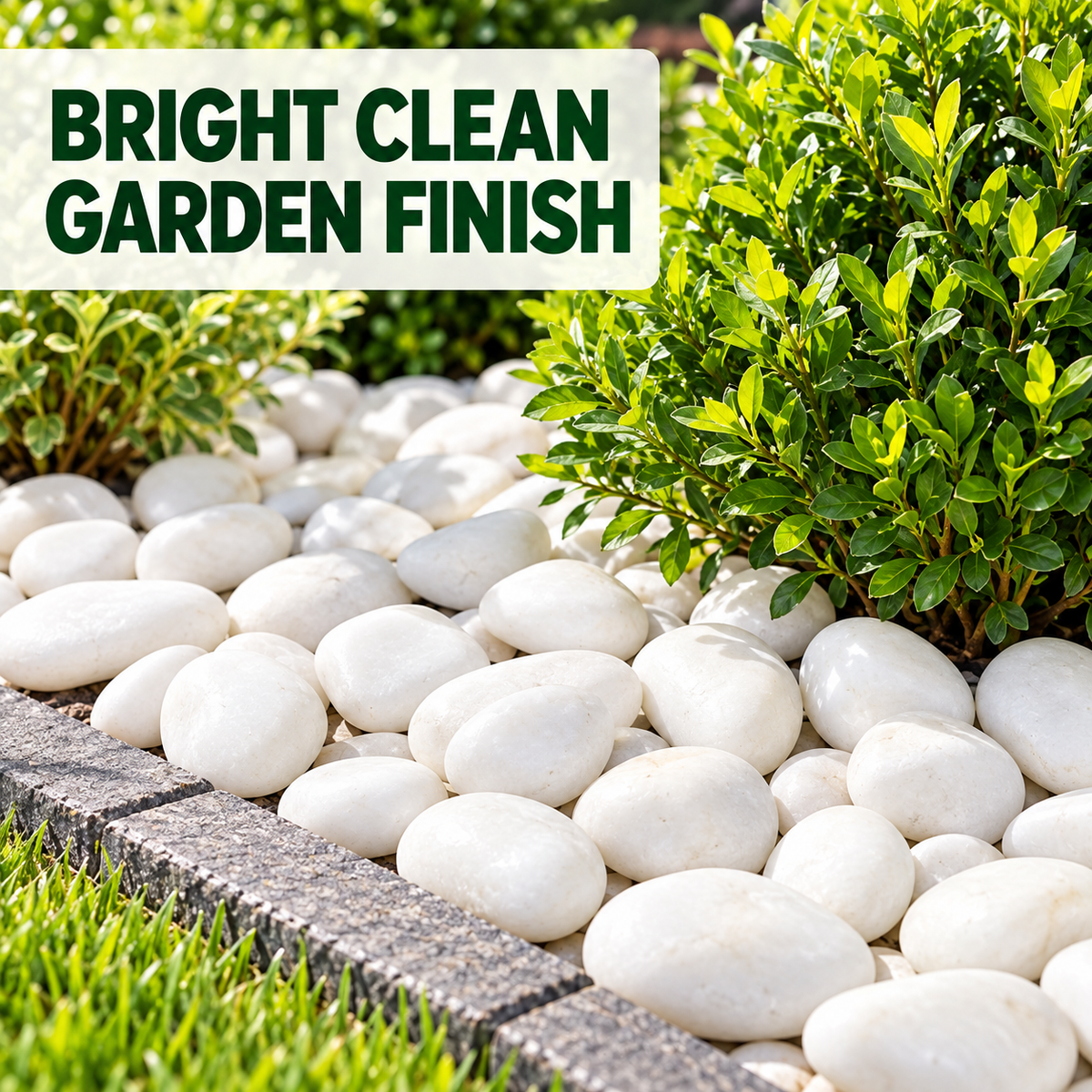 White decorative garden stones arranged in a landscaped bed beside green shrubs and grass, with a text banner reading “BRIGHT CLEAN GARDEN FINISH.”.
